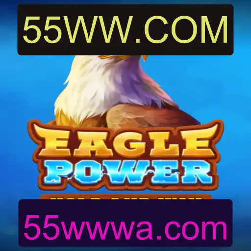 EaglePower: A Nova Sensação dos Jogos com 55WW.COM